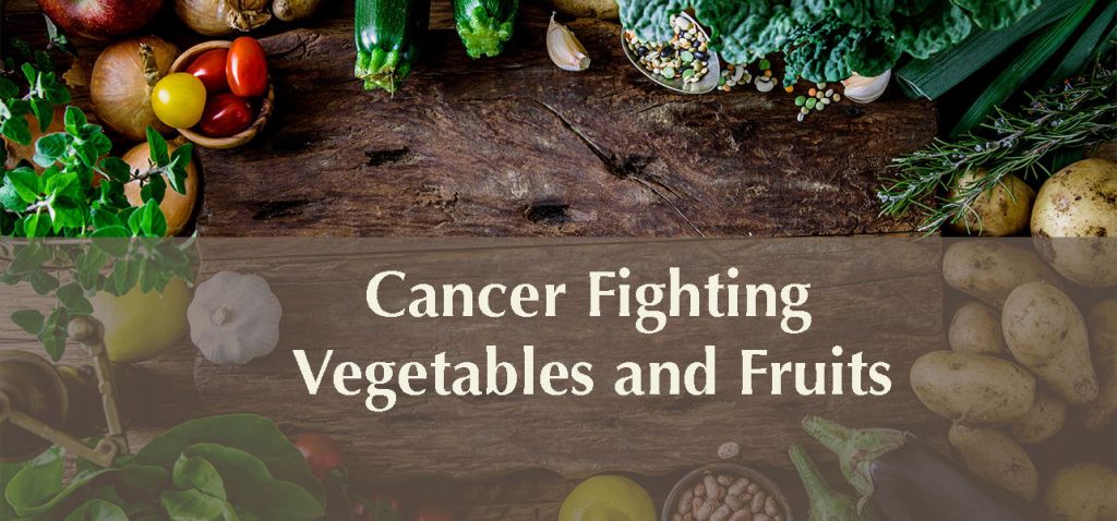 FIGHT CANCER WITH VEGETABLES AND FRUITS