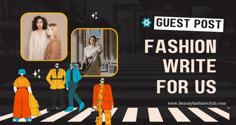 Write for Us on Fashion, Beauty, Makeup and Lifestyle - Guest Post