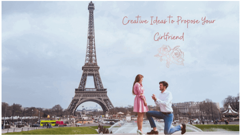 Creative Ideas to Propose Your Girlfriend