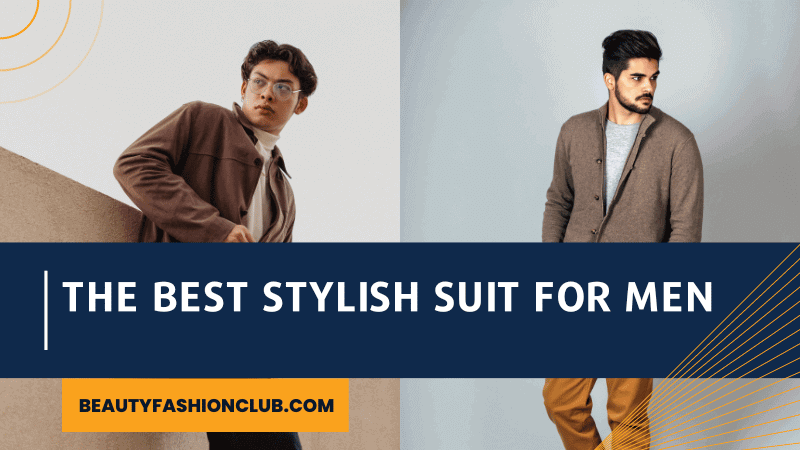 The Best Stylish Suit for Men 