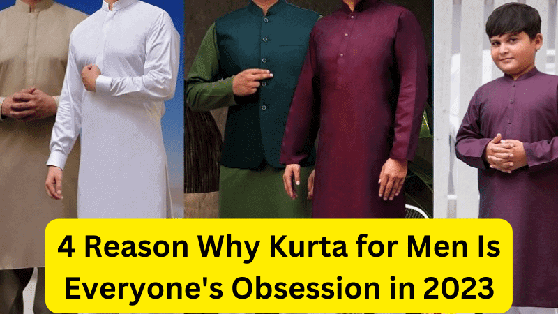 4 Reason Why Kurta for Men Is Everyone’s Obsession in 2023