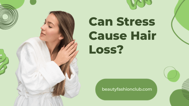 Can Stress Cause Hair Loss? Unraveling the Connection