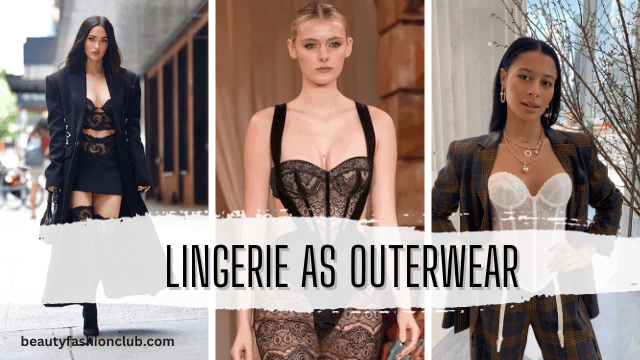 Lingerie as Outerwear: Styling Tips for Bold Fashion Statements