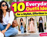 10 Everyday Outfit Ideas for a Stylish, Effortless Look